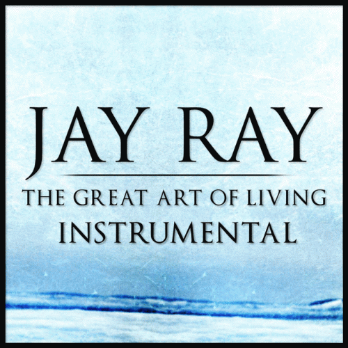Jay Ray : The Great Art of Living (Instrumental)